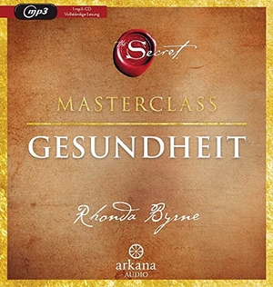 Byrne, Rhonda. The Secret - Gesundheit - Die Masterclass. ARKANA Verlag, 2023.