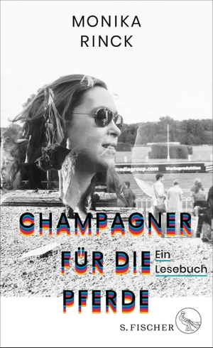 Rinck, Monika. Champagner für die Pferde - Ein Lesebuch. FISCHER, S., 2019.