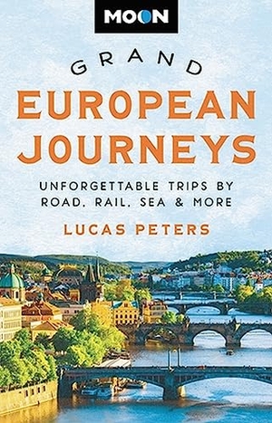 Peters, Lucas / Moon Travel Guides. Moon Grand European Journeys - 40 Unforgettable Trips by Road, Rail, Sea & More. Hachette Book Group USA, 2024.