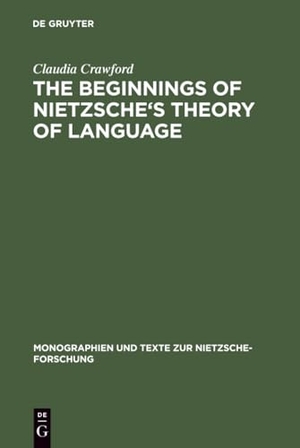 Crawford, Claudia. The Beginnings of Nietzsche's Theory of Language. De Gruyter, 1988.