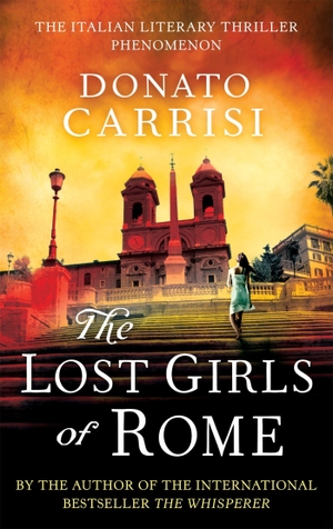 Carrisi, Donato. The Lost Girls of Rome. Little, Brown Book Group, 2013.