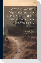 Poetical Works. With Notes, and Some Account of the Author and his Writings; Volume 2