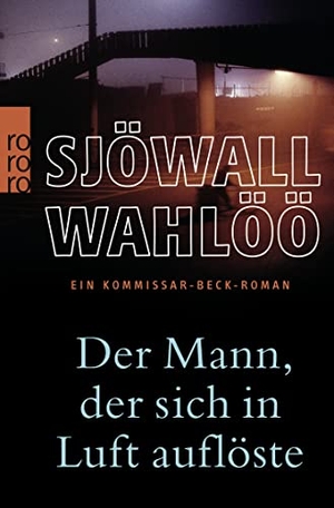 Wahlöö, Per / Maj Sjöwall. Der Mann, der sich in Luft auflöste - Ein Kommissar-Beck-Roman. Rowohlt Taschenbuch, 2008.