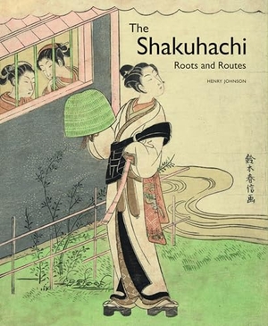 Johnson, Henry. The Shakuhachi - Roots and Routes. Brill, 2014.