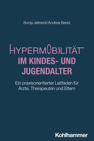 Jelineck, Sonja / Andrea Beetz. Hypermobilität im Kindes- und Jugendalter - Ein praxisorientierter Leitfaden für Ärzte, Therapeuten und Eltern. Kohlhammer W., 2025.