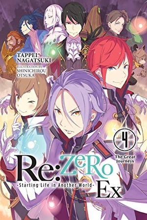 Otsuka, Shinichirou / Tappei Nagatsuki. Re:ZERO -Starting Life in Another World- Ex, Vol. 4 (light novel). Little, Brown & Company, 2020.