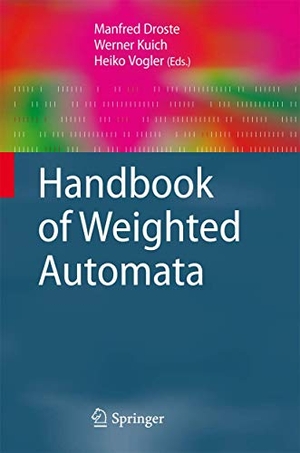 Droste, Manfred / Heiko Vogler et al (Hrsg.). Handbook of Weighted Automata. Springer Berlin Heidelberg, 2012.