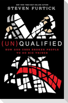 (Un)qualified: How God Uses Broken People to Do Big Things