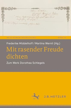 Middelhoff, Frederike / Martina Wernli (Hrsg.). Mit rasender Freude dichten - Zum Werk Dorothea Schlegels. Springer-Verlag GmbH, 2026.