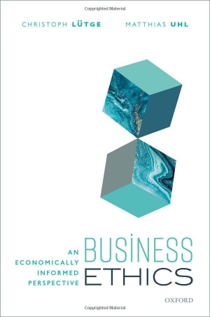 Lutge, Christoph / Matthias Uhl. Business Ethics - An Economically Informed Perspective. Oxford University Press, 2021.