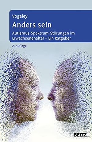 Vogeley, Kai. Anders sein - Autismus-Spektrum-Störungen im Erwachsenenalter - Ein Ratgeber. Psychologie Verlagsunion, 2016.