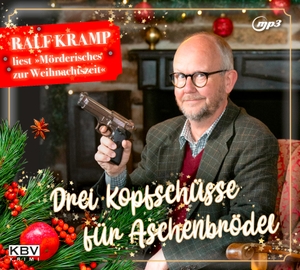 Kramp, Ralf. Drei Kopfschüsse für Aschenbrödel - Ralf Kramp liest »Mörderisches zur Weihnachtszeit«. KBV Verlags-und Medienges, 2021.
