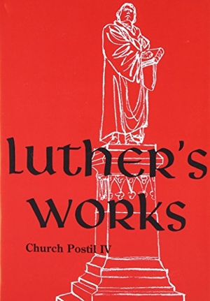 Luther, Martin. Luther's Works, Volume 78 (Church Postil IV). Concordia Publishing House, 2015.