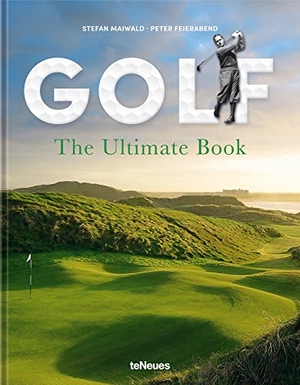 Maiwald, Stefan. Golf - The Ultimate Book - The Ultimate Book. teNeues Verlag, 2019.