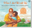 When I Am Old with You