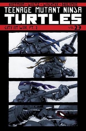 Eastman, Kevin / Tom Waltz. Teenage Mutant Ninja Turtles Volume 23: City at War, Pt. 2. IDW Publishing, 2020.