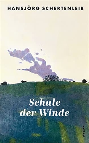 Schertenleib, Hansjörg. Schule der Winde. Kampa Verlag, 2023.