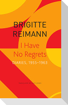 I Have No Regrets - Diaries, 1955-1963