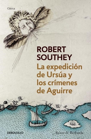 Southey, Robert. La expedición de Ursúa y los crímenes de Aguirre. Debolsillo, 2013.