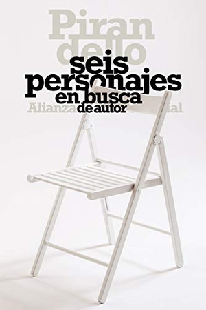 Pirandello, Luigi. Seis personajes en busca de autor. Alianza Editorial, 2018.