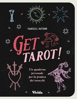 Matteoni, Francesca. Get tarot! Un quaderno personale per la pratica dei tarocchi. White Star, 2023.