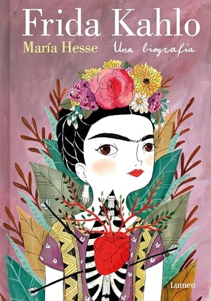 Hesse, María. Frida Kahlo. Una Biografía (Edición Especial) / Frida Kahlo. a Biography. Prh Grupo Editorial, 2024.