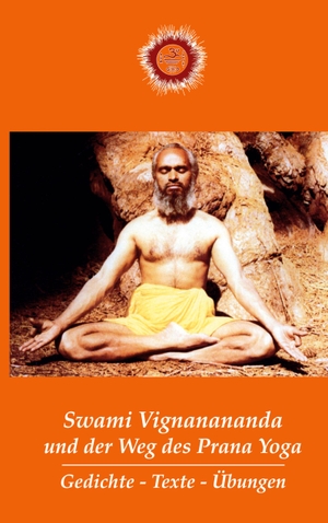 Vignanananda, Swami. Swami Vignanananda und der Weg des Prana Yoga - Gedichte - Texte - Übungen. Books on Demand, 2022.