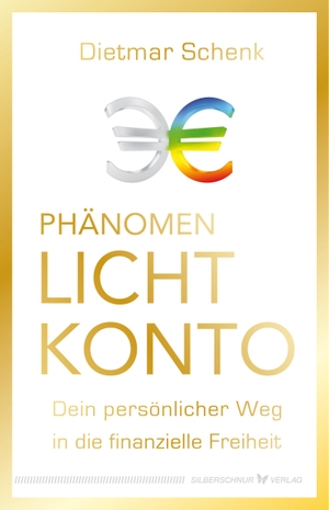 Schenk, Dietmar. Phänomen Lichtkonto - Dein persönlicher Weg in die finanzielle Freiheit. Silberschnur Verlag Die G, 2021.