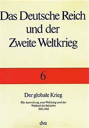 Der globale Krieg - Die Ausweitung zum Weltkrieg und der Wechsel der Initiative 1941 - 1943. DVA Dt.Verlags-Anstalt, 1990.