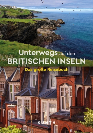 KUNTH Unterwegs auf den Britischen Inseln - Das große Reisebuch. Kunth GmbH & Co. KG, 2024.
