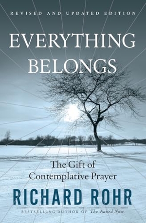 Rohr, Richard. Everything Belongs - The Gift of Contemplative Prayer. Crossroad Publishing Co., 2024.