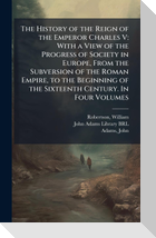 The History of the Reign of the Emperor Charles V