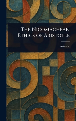 Aristotle. The Nicomachean Ethics of Aristotle. Tradd Street Press, 2025.