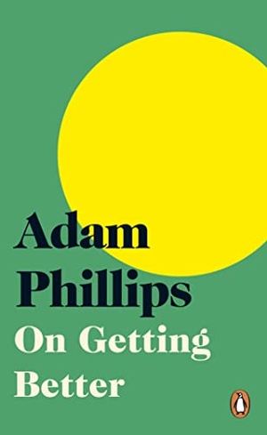 Phillips, Adam. On Getting Better. Penguin Books Ltd (UK), 2021.
