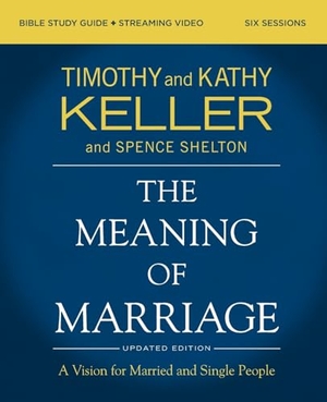 Keller, Timothy / Kathy Keller. The Meaning of Marriage Bible Study Guide Plus Streaming Video, Updated Edition - A Vision for Married and Single People. Harperchristian Resources, 2025.