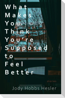 What Makes You Think You're Supposed to Feel Better