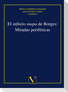 El infinito mapa de Borges : miradas periféricas