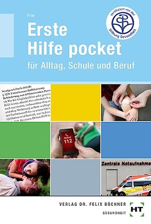 Frie, Georg. Erste Hilfe pocket - Für Alltag, Schule und Beruf. Handwerk + Technik GmbH, 2021.