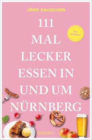 Dauscher, Jörg. 111 Mal lecker essen in und um Nürnberg - Der andere Restaurantführer. Emons Verlag, 2026.