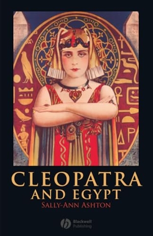 Ashton. Cleopatra and Egypt. John Wiley & Sons, 2008.