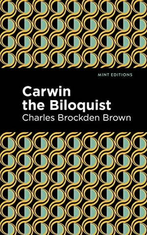 Brown, Charles Brockden. Carwin the Biloquist. Mint Editions, 2020.