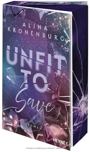 Kronenburg, Alina. Unfit to Save - Roman - Abschluss der emotionalen Dilogie mit "From Different Worlds" Trope. Mit Farbschnitt in limitierter Erstauflage. Heyne Taschenbuch, 2026.