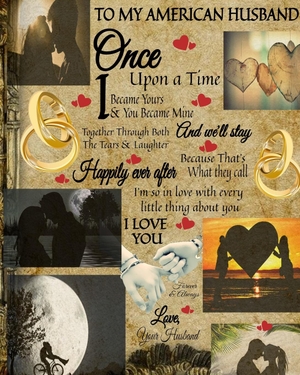 Heart, Scarlette. To My American Husband Once Upon A Time I Became Yours & You Became Mine And We'll Stay Together Through Both The Tears & Laughter - 20th Anniversary Gifts For Husband - Once Upon A Time Journal - Paperback Black Lined Composition Notebook & Journal To Wr. Infinit Love, 2020.