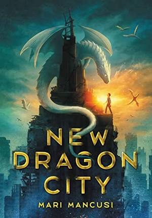 Mancusi, Mari. New Dragon City. Little, Brown Books for Young Readers, 2022.