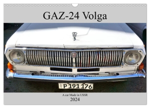 Loewis of Menar, Henning von. GAZ-24 Volga - A car Made in USSR (Wall Calendar 2024 DIN A3 landscape), CALVENDO 12 Month Wall Calendar - The GAZ-24 Volga in Havana. Calvendo, 2023.