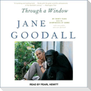 Through a Window Lib/E: My Thirty Years with the Chimpanzees of Gombe