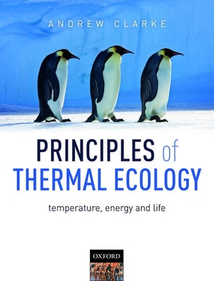 Clarke, Andrew. Principles of Thermal Ecology: Temperature, Energy and Life. Oxford University Press, 2017.