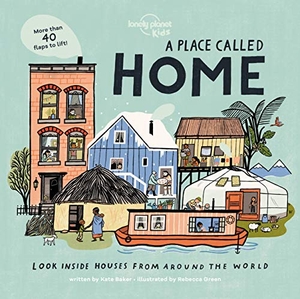 Baker, Kate. Lonely Planet Kids a Place Called Home - Look Inside Houses Around the World. Lonely Planet, 2020.