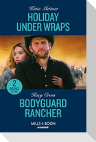 Holiday Under Wraps / Bodyguard Rancher