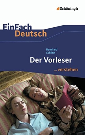 Schlink, Bernhard / Alexandra Wölke. Der Vorleser. EinFach Deutsch ...verstehen. Schoeningh Verlag, 2013.